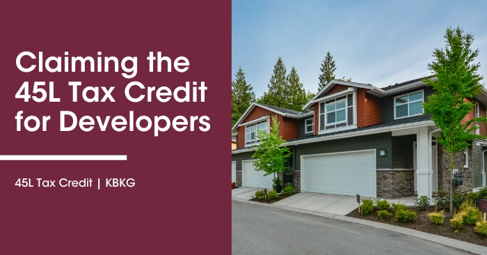 Take Advantage of the 45L Tax Credit for Residential Development Take Advantage of the 45L Tax Credit for Residential Development