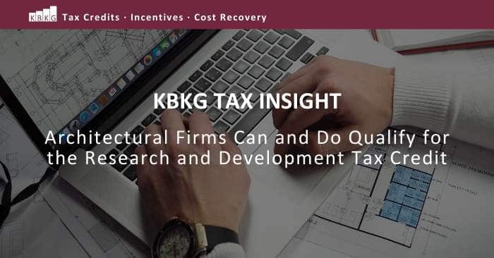 KBKG Tax Insight: Architectural Firms Can and Do Qualify for the Research and Development Tax Credit