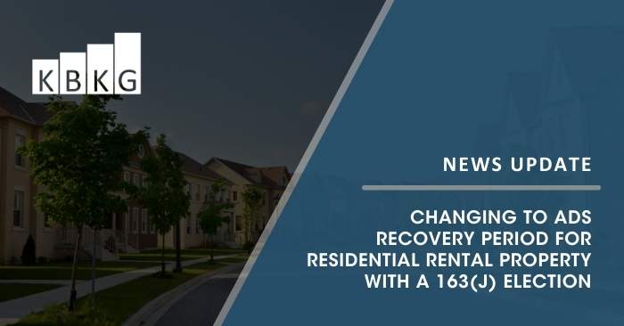 Changing to ADS Recovery Period for Residential Rental Property with a 163(j) Election Changing to ADS Recovery Period for Residential Rental Property with a 163(j) Election