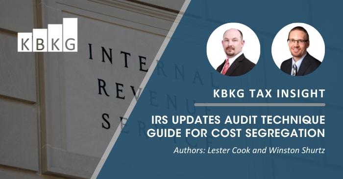 KBKG Tax Insight: IRS Updates Audit Technique Guide for Cost Segregation