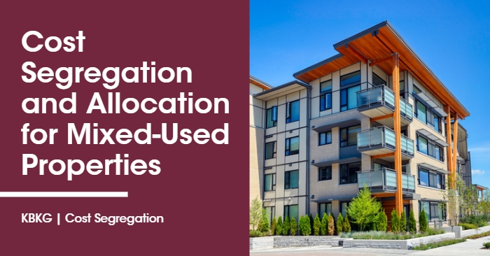 Cost Segregation and Allocation for Mixed-Used Properties: What You Need To Know Cost Segregation and Allocation for Mixed-Used Properties: What You Need To Know