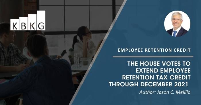 The House Votes to Extend Employee Retention Tax Credit through December 2021
