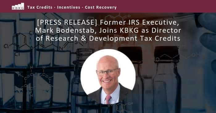 [PRESS RELEASE] Former IRS Executive, Mark Bodenstab, Joins KBKG as Director of Research & Development Tax Credits