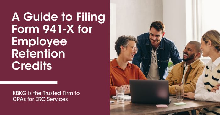 A Guide to Filing Form 941-X for Employee Retention Credits