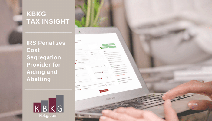 KBKG Tax Insight:  IRS Penalizes Cost Segregation Provider for Aiding and Abetting