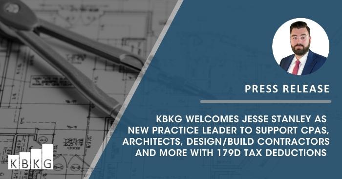 KBKG Welcomes Jesse Stanley as New Practice Leader to Support CPAs, Architects, Design/Build Contractors and More with 179D Tax Deductions