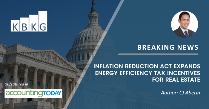 How the Inflation Reduction Act of 2022 Expands Energy Efficiency Tax Incentives for the Real Estate Industry