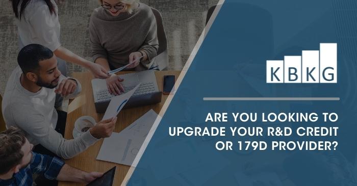 Are You Looking To Upgrade Your R&D Credit or 179D Provider?
