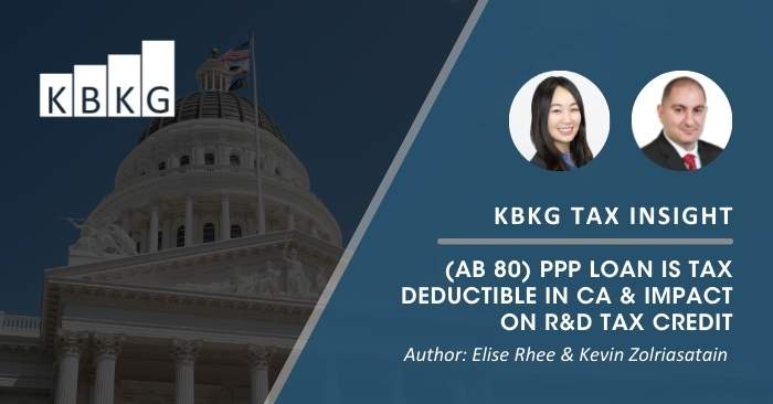 KBKG Tax Insight: (AB 80) PPP Loan is Tax Deductible in CA & Impact on R&D Tax Credit