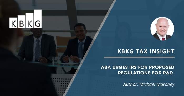 KBKG Tax Insight: ABA Urges IRS for Proposed Regulations for R&D