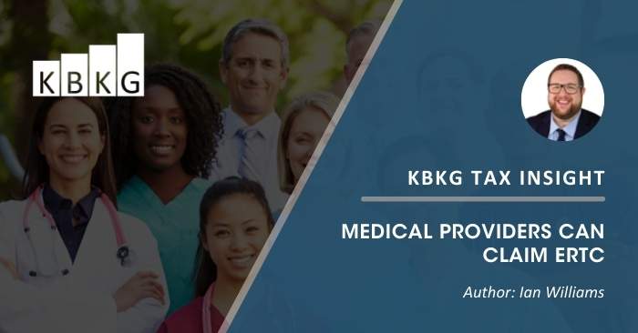 KBKG Tax Insight: Medical Providers Can Claim ERTC KBKG Tax Insight: Medical Providers Can Claim ERTC