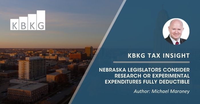 KBKG Tax Insight Nebraska Legislators Consider Research or Experimental Expenditures Fully Deductible KBKG Tax Insight Nebraska Legislators Consider Research or Experimental Expenditures Fully Deductible