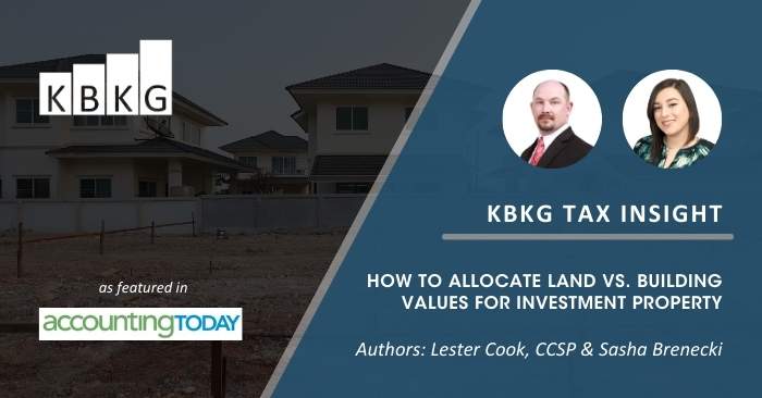 KBKG Tax Insight: How to Allocate Land vs. Building Values for Investment Property KBKG Tax Insight: How to Allocate Land vs. Building Values for Investment Property