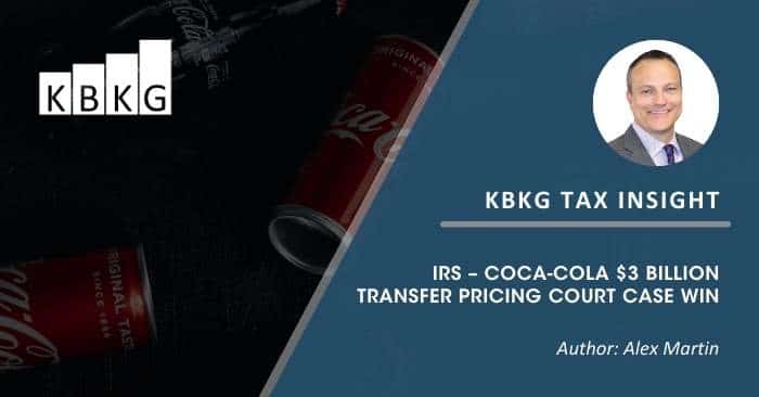 KBKG Tax Insight: IRS – Coca-Cola $3 billion Transfer Pricing Court Case Win