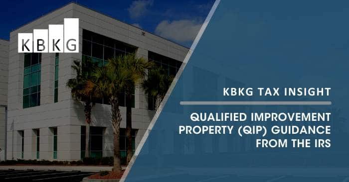 KBKG Tax Insight: Qualified Improvement Property (QIP) Guidance from the IRS