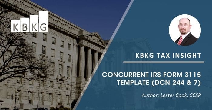 KBKG Tax Insight: Concurrent IRS Form 3115 Template (DCN 244 & 7)