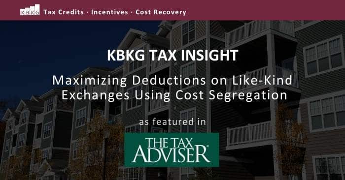 KBKG Tax Insight: Maximizing Deductions on Like-Kind Exchanges Using Cost Segregation