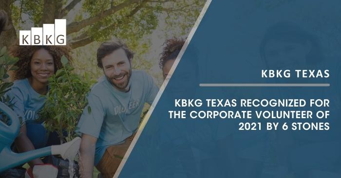 KBKG Texas Recognized for the Corporate Volunteer of 2021 by 6 Stones