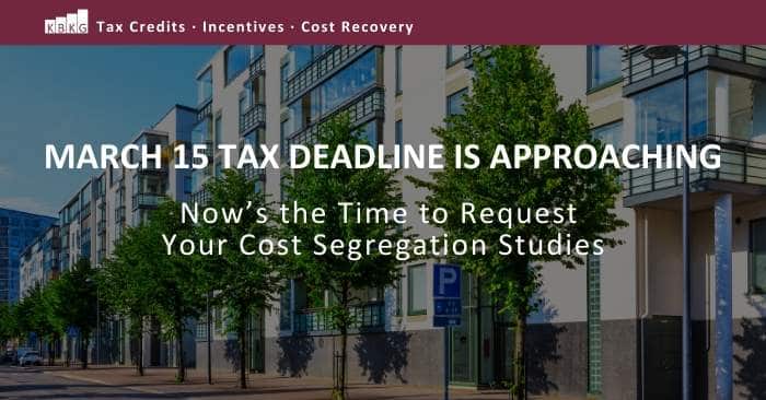 Tax Deadline is Approaching – Now’s the Time to Request Your Cost Segregation Studies