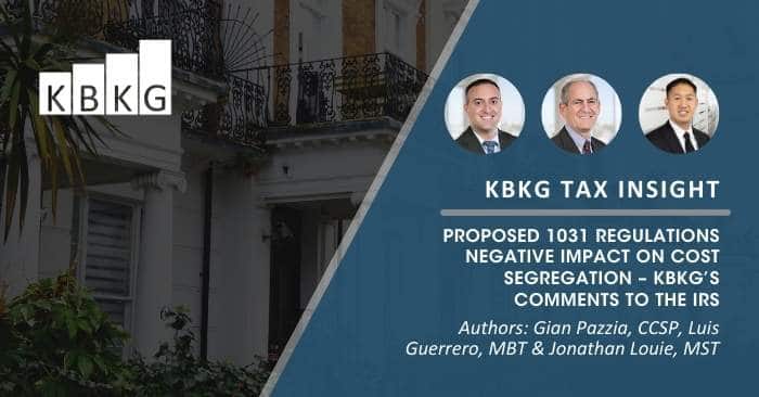 KBKG Tax Insight: Proposed 1031 Regulations Negative Impact on Cost Segregation – KBKG’s Comments to the IRS