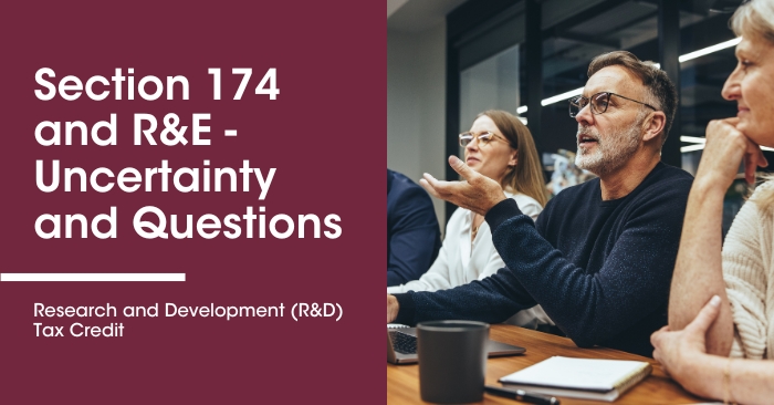 Section 174 and R&E – Uncertainty and Questions