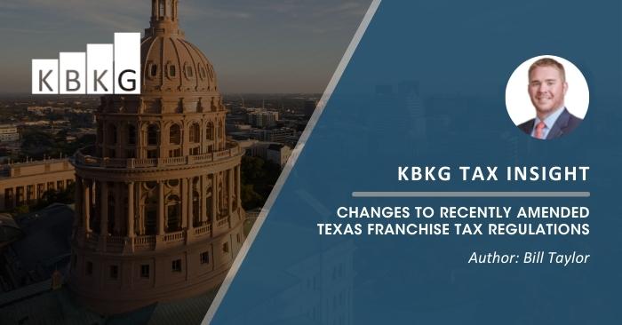 KBKG Tax Insight: Changes to Recently Amended Texas Franchise Tax Regulations