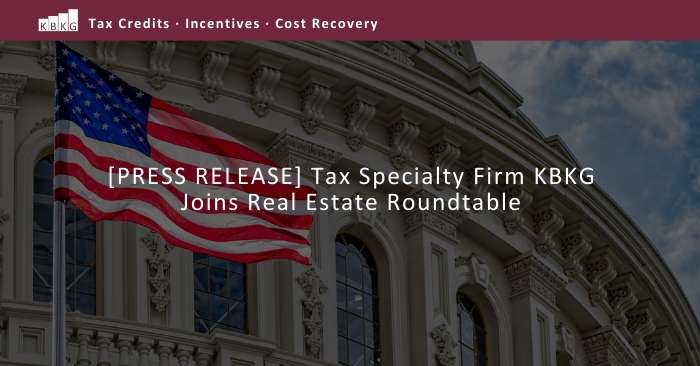 [PRESS RELEASE] Tax Specialty Firm KBKG Joins Real Estate Roundtable