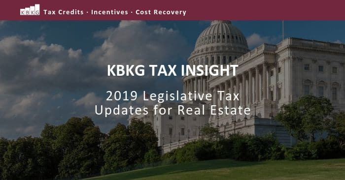 2019 Legislative Tax Updates for Real Estate 2019 Legislative Tax Updates for Real Estate