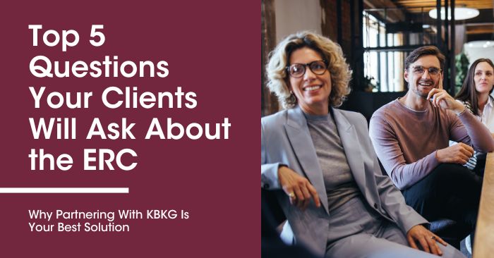 Top 5 Questions Your Clients Will Ask About the ERC