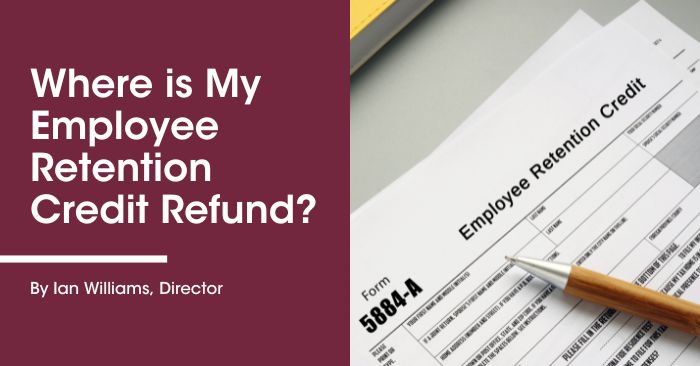Where is My Employee Retention Credit Refund?